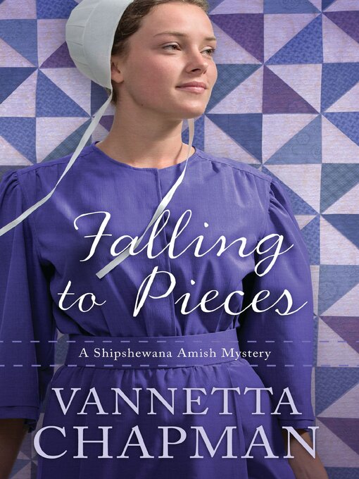 Title details for Falling to Pieces by Vannetta Chapman - Available
